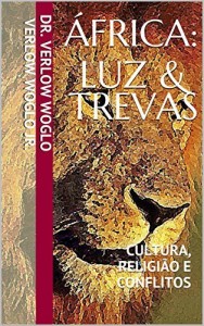 Baixar &Aacute;FRICA: LUZ & TREVAS: CULTURA, RELIGI&Atilde;O E CONFLITOS pdf, epub, eBook