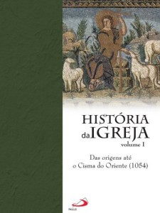 Baixar Historia da Igreja – das orignes at&eacute; o cisma do oriente (1054) pdf, epub, eBook