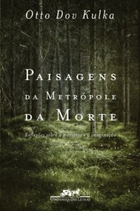 Baixar Paisagens da metr&oacute;pole da morte – Reflex&otilde;es sobre a mem&oacute;ria e a imagina&ccedil;&atilde;o pdf, epub, eBook
