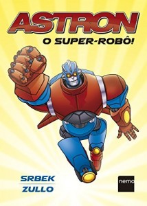 Baixar Astron: O Super-Robô! pdf, epub, eBook
