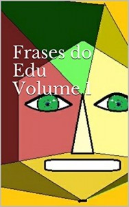 Baixar Frases do Edu Volume 1: Pensando a vida pdf, epub, eBook