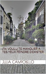 Baixar J”ai voulu te manquer a tes yeux feindre d”exister pdf, epub, eBook