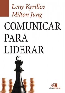 Baixar Comunicar Para Liderar – como usar a comunica&ccedil;&atilde;o para liderar sua empresa, sua equipe e sua carreira pdf, epub, eBook