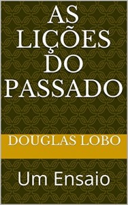 Baixar As Li&ccedil;&otilde;es do Passado: Um Ensaio pdf, epub, eBook