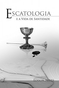 Baixar Escatologia e a Vida de Santidade pdf, epub, eBook