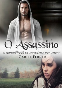 Baixar O assassino: O quanto voc&ecirc; se arriscaria por amor? pdf, epub, eBook