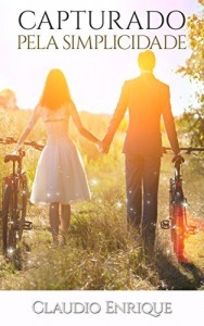 Baixar ROMANCE: Capturado Pela Simplicidade (Romances em Portugues, Literatura e Fic&ccedil;&atilde;o, Temas Rom&acirc;nticos, Os Her&oacute;is… pdf, epub, eBook