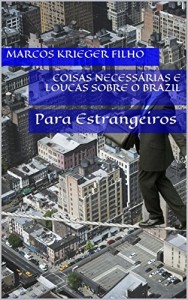 Baixar COISAS NECESS&Aacute;RIAS E LOUCAS SOBRE O BRAZIL: Para Estrangeiros pdf, epub, eBook