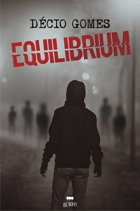 Baixar EQUILIBRIUM: Um mundo invertido. Um escolhido. Uma missão. pdf, epub, eBook