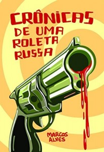 Baixar Cr&ocirc;nicas de uma Roleta Russa pdf, epub, eBook