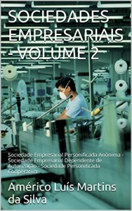 Baixar SOCIEDADES EMPRESARIAIS – VOLUME 2: Sociedade Empresarial Personificada An&ocirc;nima – Sociedade Empresarial Dependente… pdf, epub, eBook