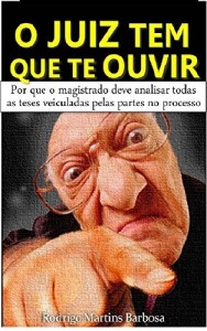 Baixar O JUIZ TEM QUE TE OUVIR: Por que o magistrado deve analisar todas as teses veiculadas pelas partes no processo pdf, epub, eBook