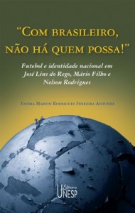 Baixar Com brasileiros, n&atilde;o h&aacute; quem possa! Futebol e identidade nacional em Jos&eacute; Lins do Rego, M&aacute;rio Filho e Nelson Rodrigues pdf, epub, eBook
