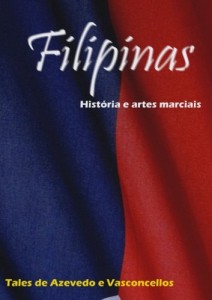 Baixar Filipinas: Hist&oacute;ria e Artes Marciais pdf, epub, eBook