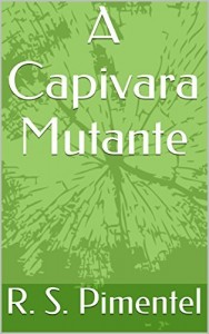 Baixar A Capivara Mutante pdf, epub, eBook