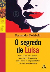 Baixar O segredo de Lu&iacute;sa: Uma id&eacute;ia, uma paix&atilde;o e um plano de neg&oacute;cios: como nasce o empreendedor e se cria uma empresa pdf, epub, eBook