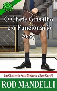 Baixar O Chefe Grisalho E O Funcionário Sexy – Um Cântico De Natal Moderno E Sexo Gay # 1 pdf, epub, eBook