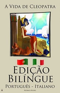 Baixar Edição Bilíngue – Aprenda Italiano – (Português – Italiano)  A Vida de Cleopatra pdf, epub, eBook