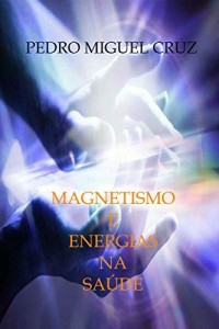 Baixar Magnetismo e Energias na Saúde pdf, epub, eBook