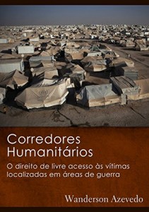 Baixar Corredores Humanitários: O direito de livre acesso às vítimas localizadas em áreas de guerra pdf, epub, eBook