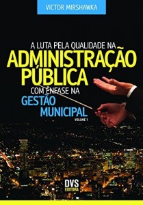 Baixar A Luta pela Qualidade na Administração Pública com Ênfase na Gestão Municipal pdf, epub, eBook
