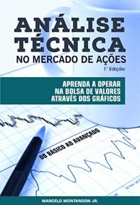 Baixar An&aacute;lise T&eacute;cnica no Mercado de A&ccedil;&otilde;es: Aprenda a operar na bolsa de valores atrav&eacute;s dos gr&aacute;ficos pdf, epub, eBook