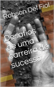 Baixar Desafios de uma carreira de sucesso (Das origens &agrave; efetiva&ccedil;&atilde;o Livro 1) pdf, epub, eBook