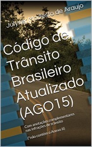Baixar C&oacute;digo de Tr&acirc;nsito Brasileiro Atualizado (AGO15): Com anota&ccedil;&otilde;es complementares nas infra&ccedil;&otilde;es de tr&acirc;nsito (*n&atilde;o… pdf, epub, eBook