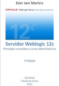 Baixar Servidor Weblogic 12c Principais conceitos e como administrá-los pdf, epub, eBook