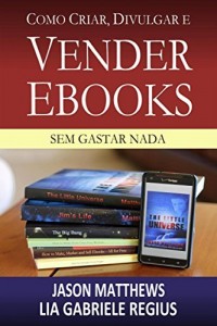 Baixar Como criar, divulgar e vender e-books – sem gastar nada pdf, epub, eBook