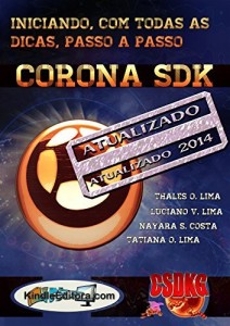 Baixar CORONA SDK – Iniciando, com todas as dicas, passo-a-passo. (CORONA SDK GAMES Livro 1) pdf, epub, eBook