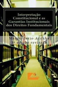 Baixar Interpretação Constitucional e as Garantias Institucionais dos Direitos Fundamentais pdf, epub, eBook