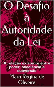 Baixar O Desafio à Autoridade da Lei: A relação existente entre poder, obediência e subversão pdf, epub, eBook