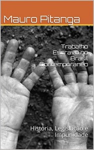 Baixar Trabalho Escravo no Brasil Contemporâneo: História, Legislação e Impunidade pdf, epub, eBook