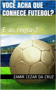 Baixar Você acha que conhece futebol?: E as regras? pdf, epub, eBook
