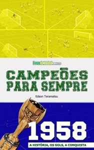Baixar Campeões para Sempre – 1958: A História, os Gols, a Conquista pdf, epub, eBook