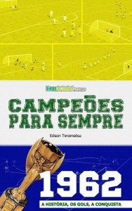 Baixar Campeões para Sempre – 1962: A História, os Gols, a Conquista pdf, epub, eBook