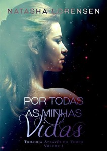 Baixar Por todas as minhas vidas (Trilogia atrav&eacute;s do tempo Livro 1) pdf, epub, eBook