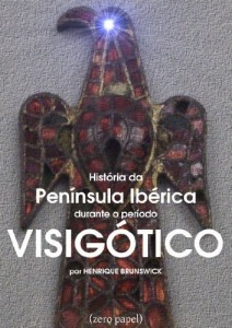 Baixar Hist&oacute;ria da pen&iacute;nsula Ib&eacute;rica durante o per&iacute;odo Visig&oacute;tico pdf, epub, eBook