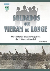 Baixar Soldados que Vieram de Longe: Os 42 Herois Brasileiros Judeus da Segunda Guerra Mundial pdf, epub, eBook