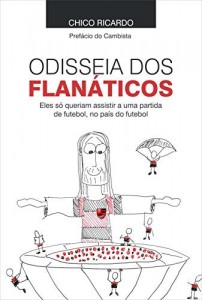 Baixar Odisseia dos Flanáticos: Eles só queriam assistir a uma partida de futebol, no país do futebol pdf, epub, eBook