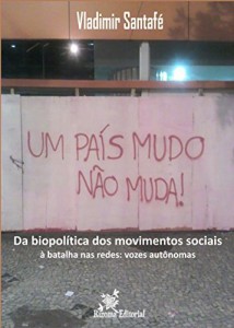 Baixar Da biopolítica dos movimentos sociais à batalha nas redes: vozes autônomas pdf, epub, eBook