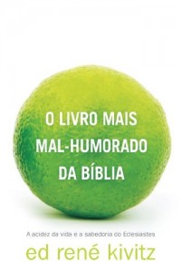 Baixar O livro mais mal-humorado da Bíblia: a acidez da vida e a sabedoria do Eclesiastes pdf, epub, eBook