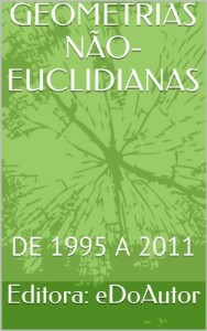 Baixar GEOMETRIAS NÃO-EUCLIDIANAS: DE 1995 A 2011 pdf, epub, eBook