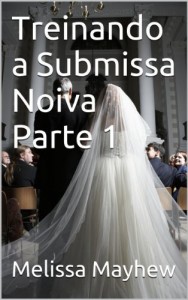 Baixar Treinando a Submissa Noiva Parte 1 pdf, epub, eBook