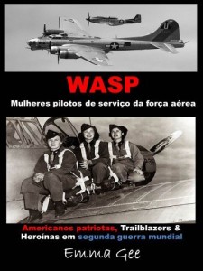 Baixar WASP-Mulheres pilotos de servi&ccedil;o da for&ccedil;a a&eacute;rea pdf, epub, eBook