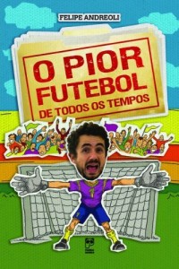 Baixar O pior futebol de todos os tempos pdf, epub, eBook