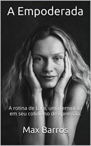 Baixar A Empoderada: A rotina de Lara, uma feminista em seu cotidiano de opress&atilde;o. pdf, epub, eBook