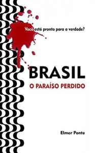 Baixar Brasil, O Paraíso Perdido: Você está pronto para a verdade? pdf, epub, eBook