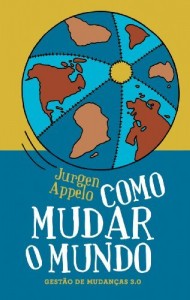 Baixar Como Mudar o Mundo: Gest&atilde;o de Mudan&ccedil;as 3.0 pdf, epub, eBook